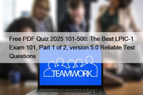 Free PDF Quiz 2025 101-500: The Best LPIC-1 ...